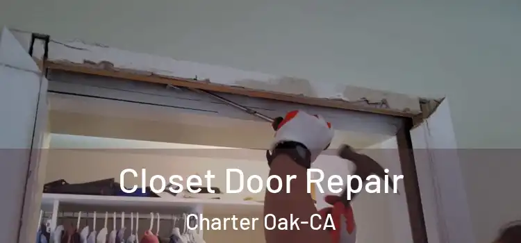  Closet Door Repair Charter Oak-CA