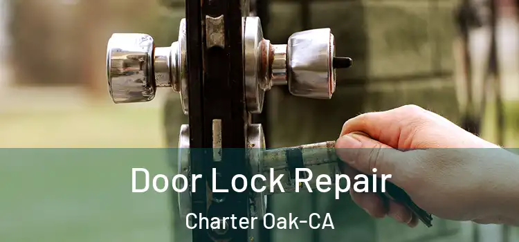  Door Lock Repair Charter Oak-CA