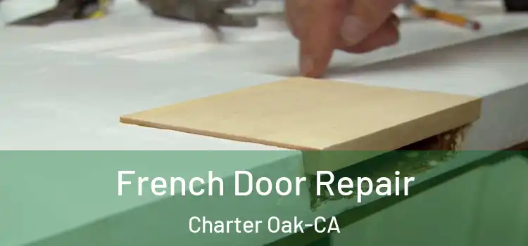  French Door Repair Charter Oak-CA