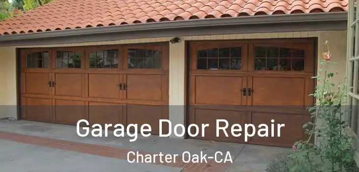 Garage Door Repair Charter Oak-CA