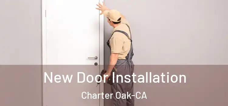  New Door Installation Charter Oak-CA